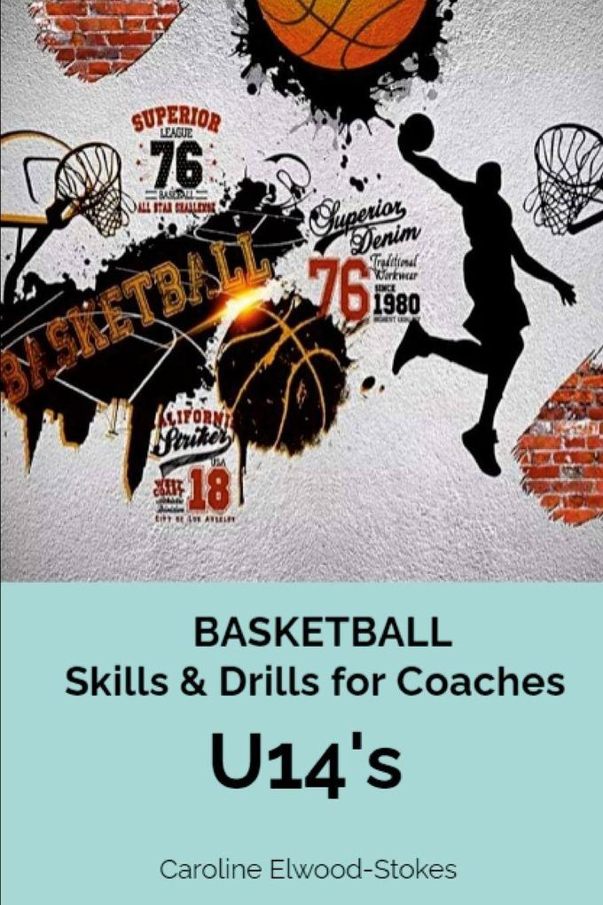 Basketball Skills & Drills for Coaches U'14s