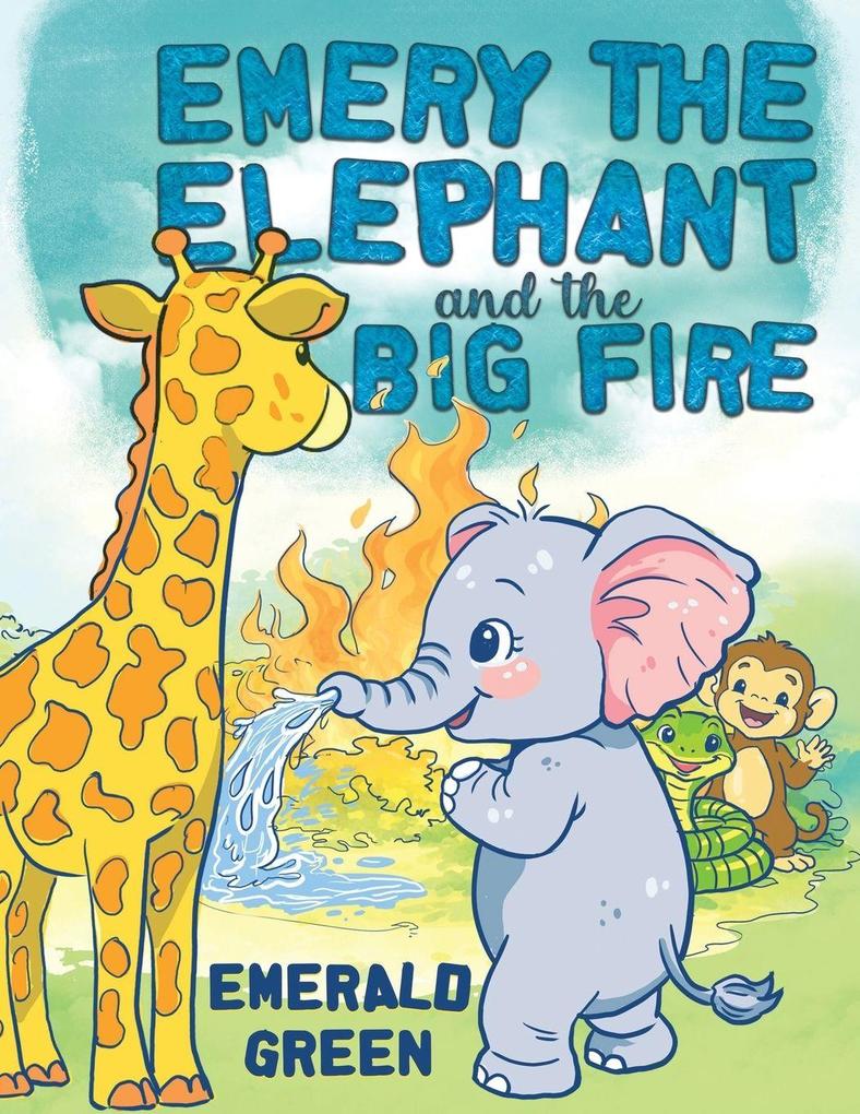 Emery the Elephant and the Big Fire