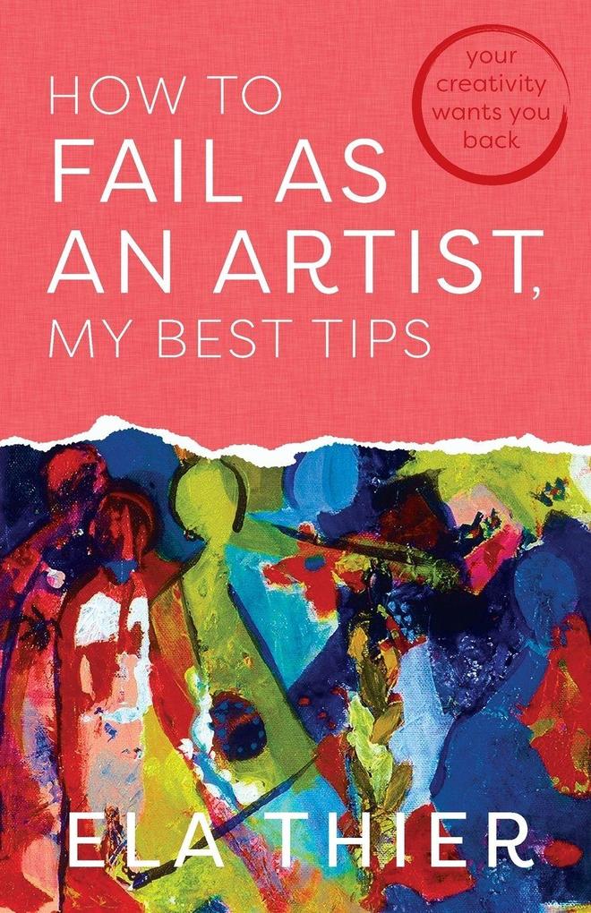 How to Fail as an Artist My Best Tips