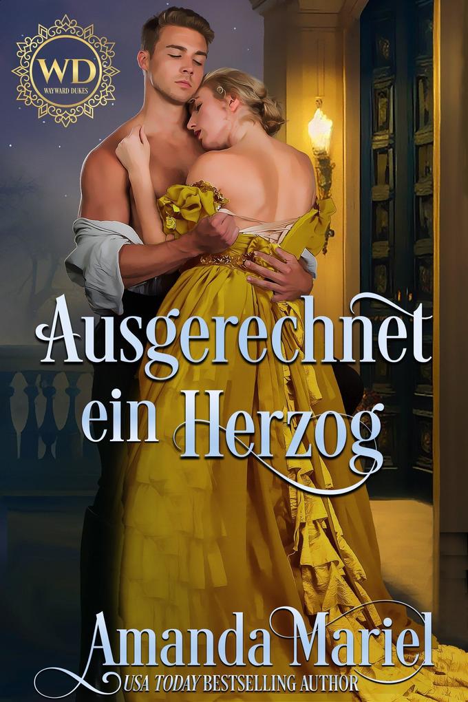 Ausgerechnet ein Herzog (Regency Herzen in Flammen #7)