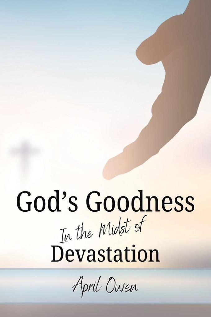 God's Goodness in the midst of Devastation