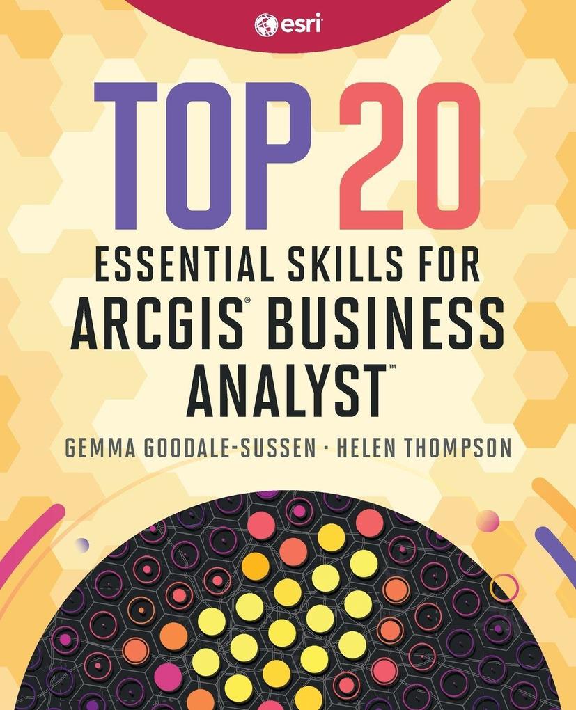 Top 20 Essential Skills for ArcGIS Business Analyst