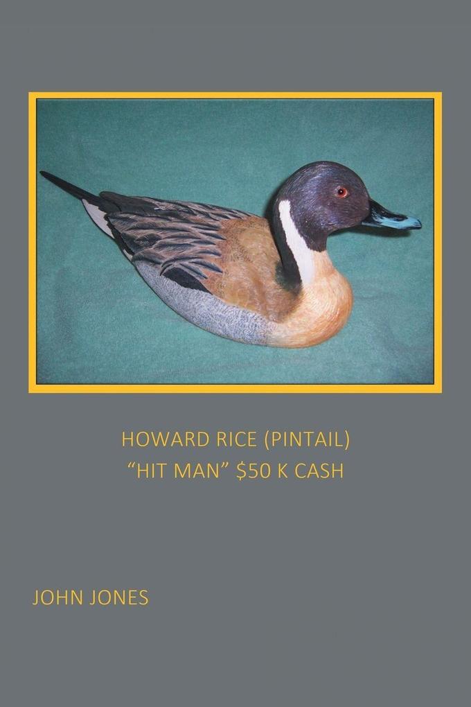 HOWARD RICE (PINTAIL) 'HIT MAN' $50 K CASH