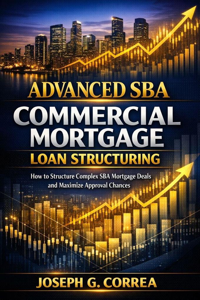 Advanced SBA Commercial Mortgage Loan Structuring