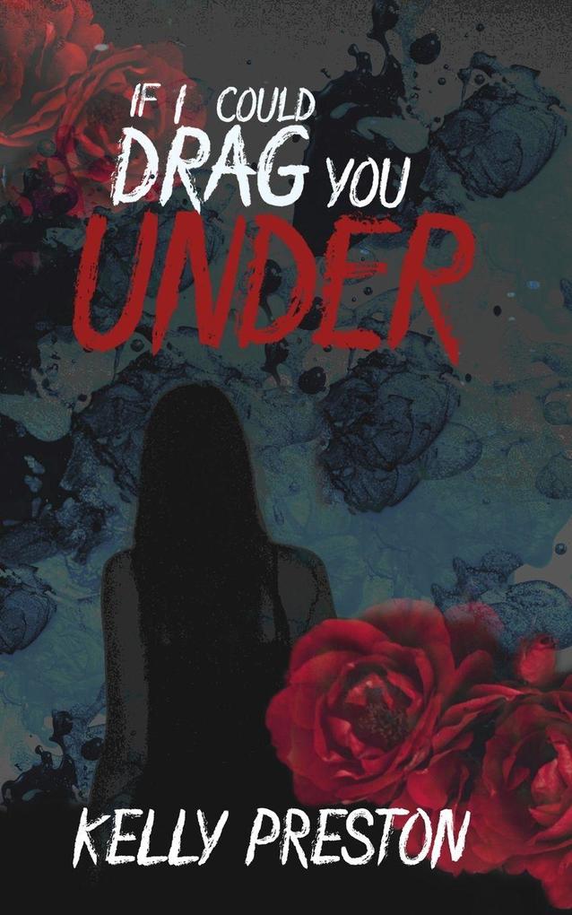 If I Could Drag You Under