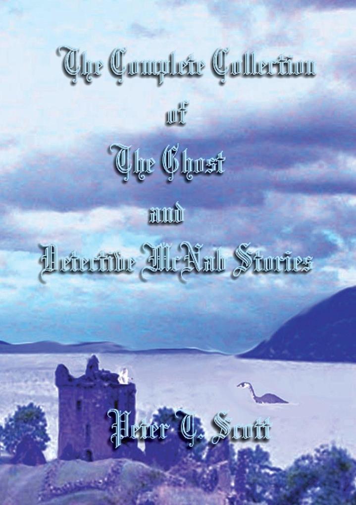 The Complete Collection of the Ghost and Detective McNab Stories