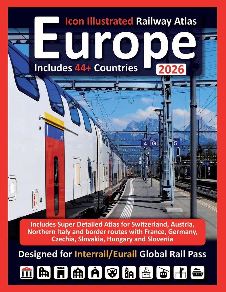 Europe 2026 - Icon Illustrated Railway Atlas - Designed for Interrail and Eurail Global Rail Pass - Detailed Edition