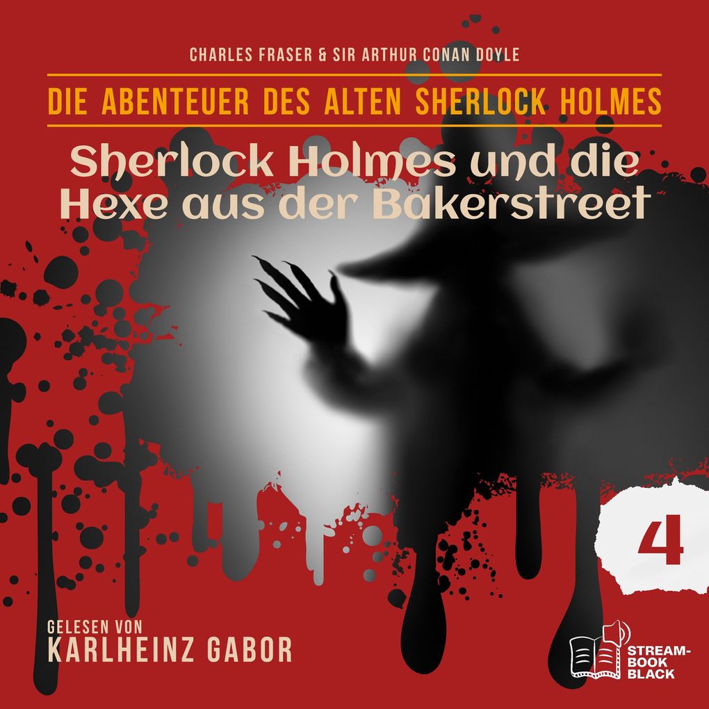 Sherlock Holmes und die Hexe aus der Bakerstreet (Die Abenteuer des alten Sherlock Holmes Folge 4)