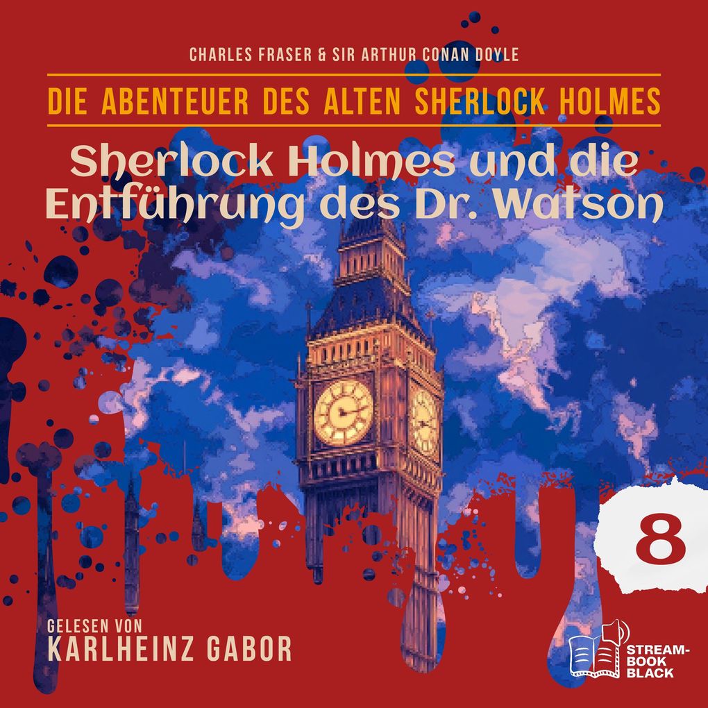 Sherlock Holmes und die Entführung des Dr. Watson (Die Abenteuer des alten Sherlock Holmes Folge 8)