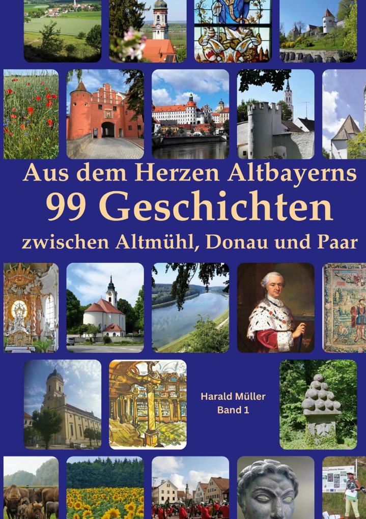 Aus dem Herzen Altbayerns 99 Geschichten