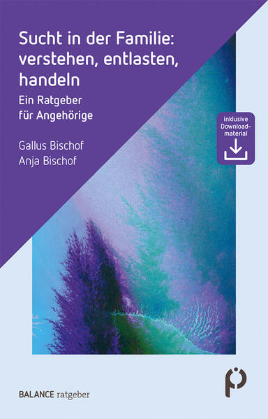 Sucht in der Familie: verstehen entlasten handeln