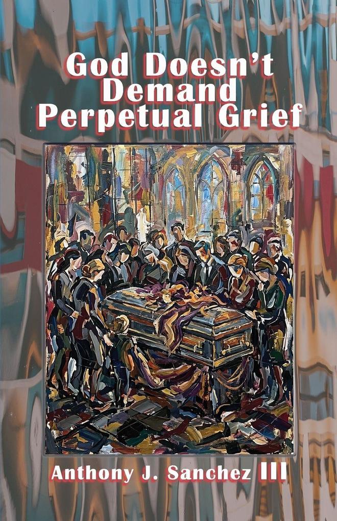 God Doesn't Demand Perpetual Grief