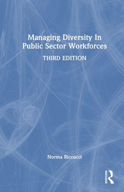Managing Diversity in Public Sector Workforces