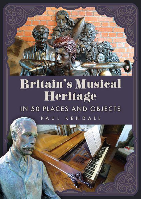 Britain's Musical Heritage in 50 Places and Objects