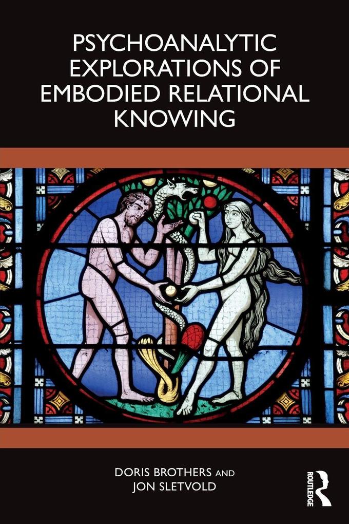 Psychoanalytic Explorations of Embodied Relational Knowing