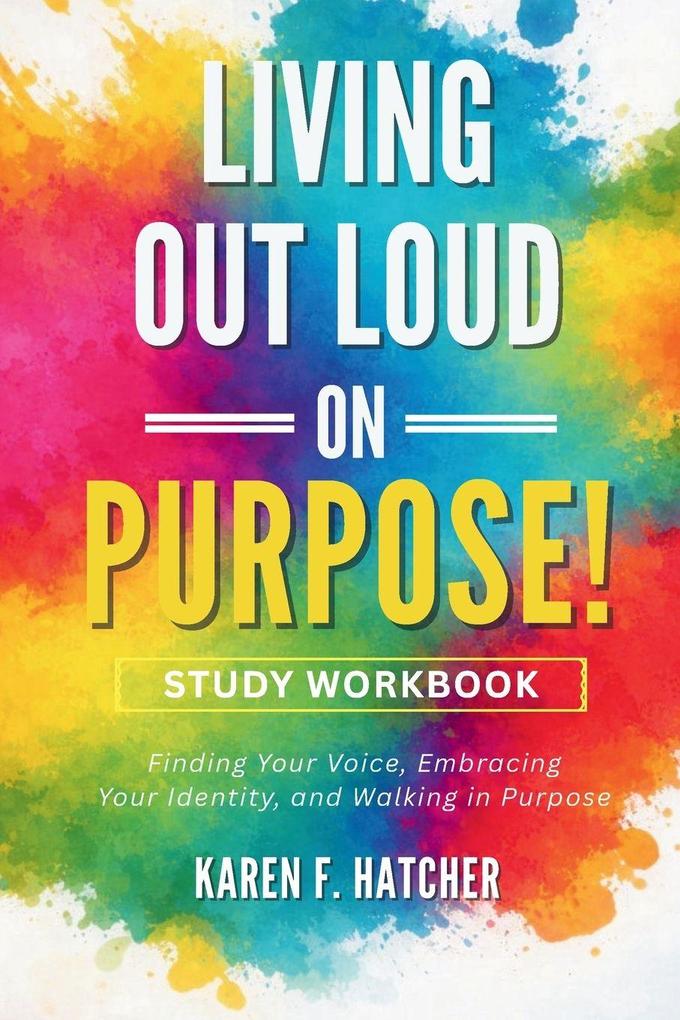 Living Out Loud on Purpose! Study Workbook