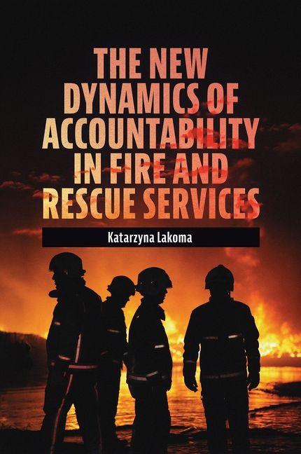 The New Dynamics of Accountability in Fire and Rescue Services
