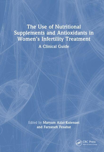 The Use of Nutritional Supplements and Antioxidants in Women's Infertility Treatment