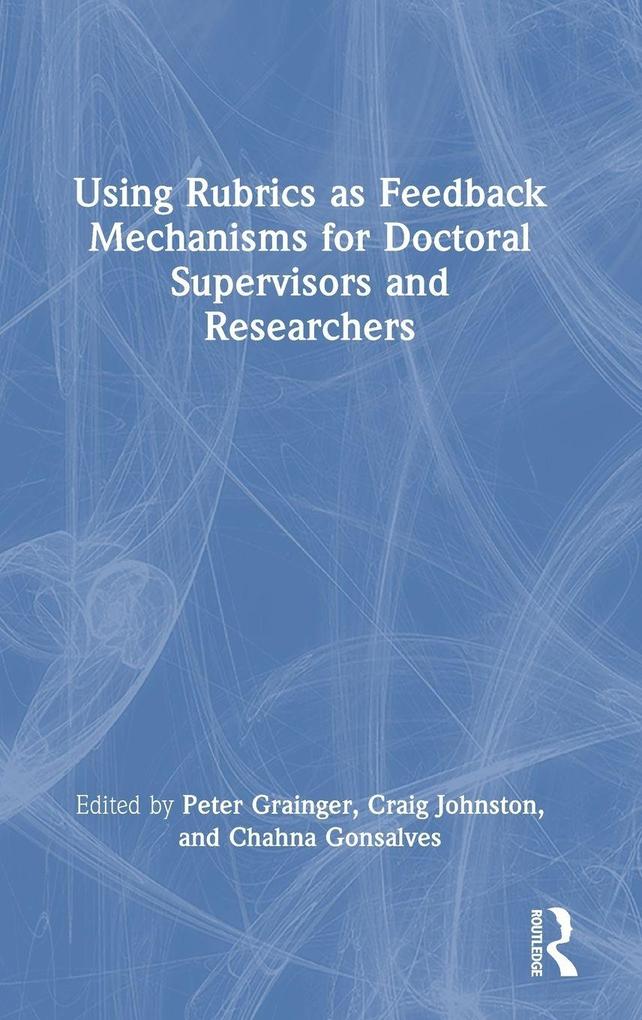 Using Rubrics as Feedback Mechanisms for Doctoral Supervisors and Researchers