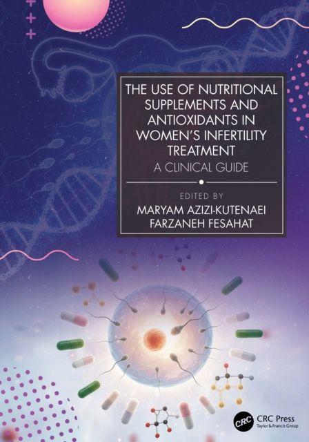 The Use of Nutritional Supplements and Antioxidants in Women's Infertility Treatment
