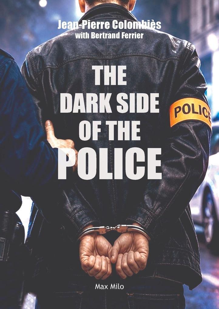 The Dark Side of the Police