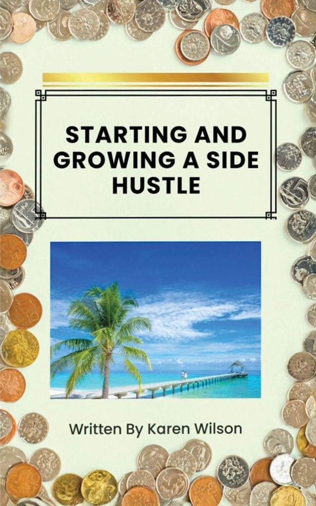 Starting And Growing A Side Hustle