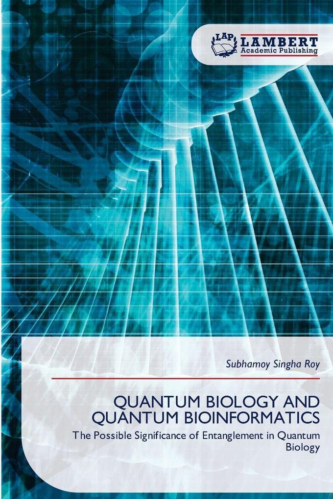 QUANTUM BIOLOGY AND QUANTUM BIOINFORMATICS