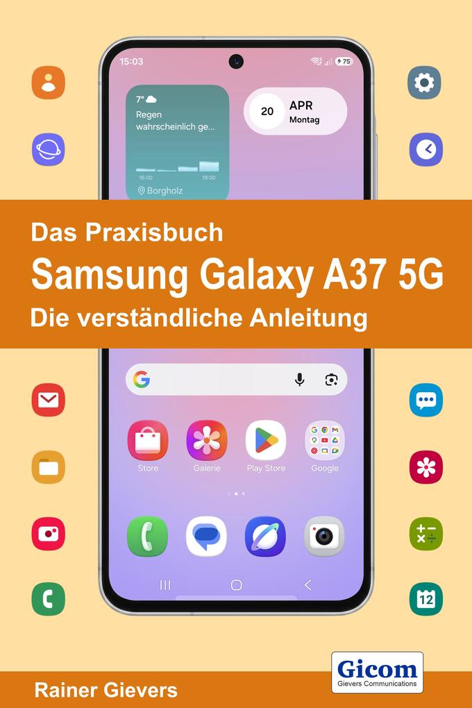 Das Praxisbuch Samsung Galaxy A37 5G - Die verständliche Anleitung9783964693273