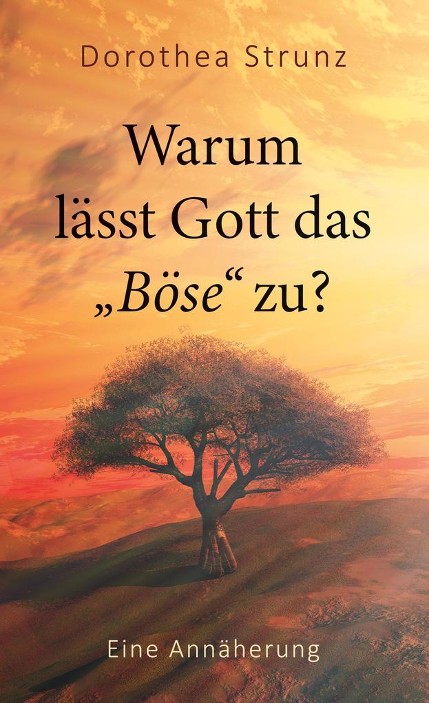 Warum lässt Gott das 'Böse' zu?