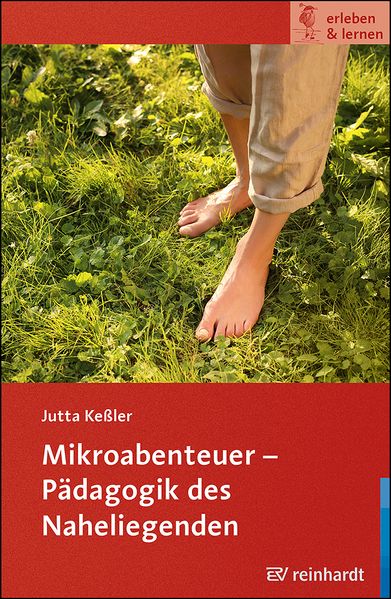 Mikroabenteuer - Pädagogik des Naheliegenden