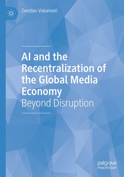 AI and the Recentralization of the Global Media Economy