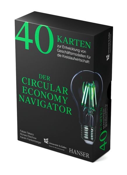Der Circular Economy Navigator: 40 Karten zur Entwicklung von Geschäftsmodellen für die Kreislaufwirtschaft