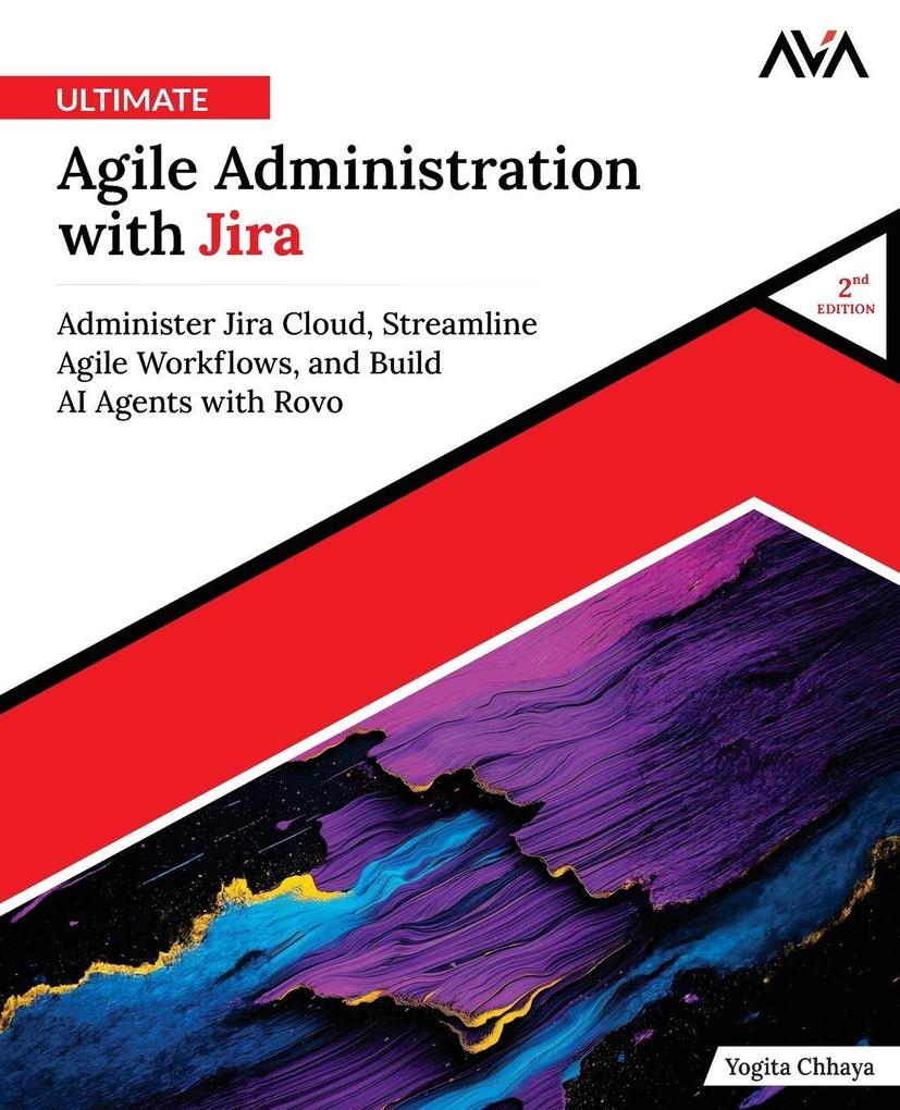 Ultimate Agile Administration with Jira (2nd Edition)