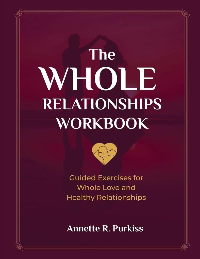 The Whole Relationships Workbook