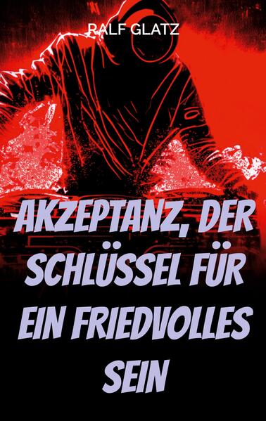 Akzeptanz der Schlüssel für ein Friedvolles Sein