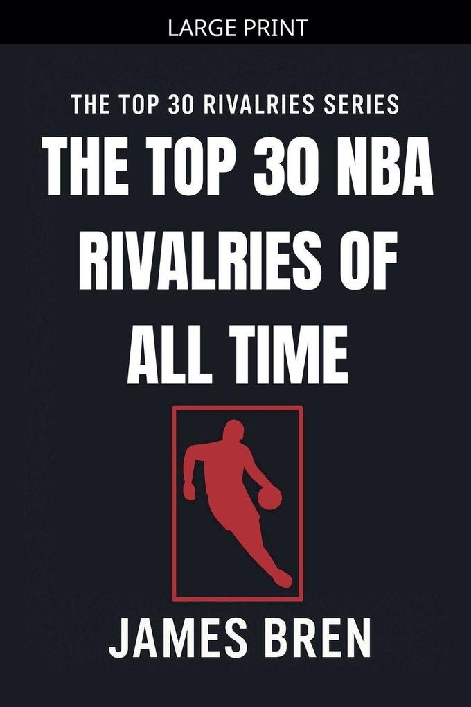 The Top 30 NBA Rivalries of all Time