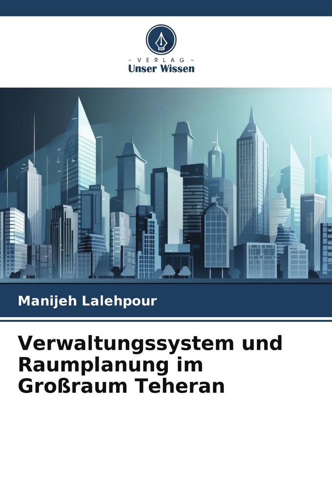 Verwaltungssystem und Raumplanung im Großraum Teheran