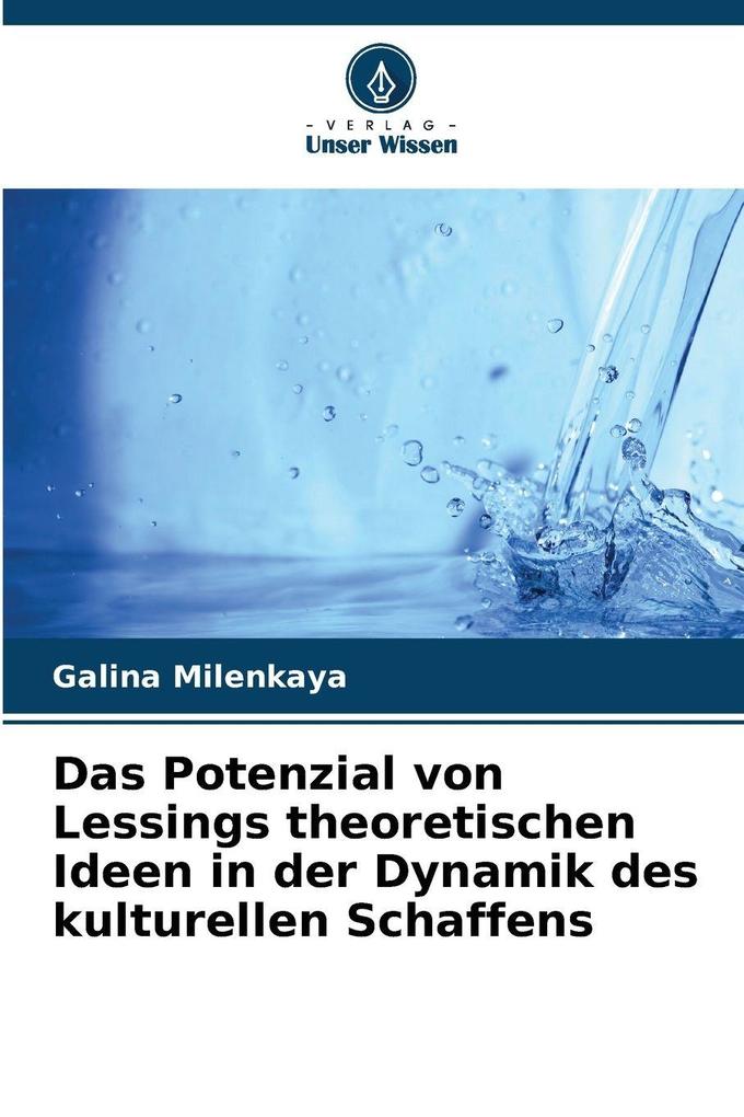 Das Potenzial von Lessings theoretischen Ideen in der Dynamik des kulturellen Schaffens