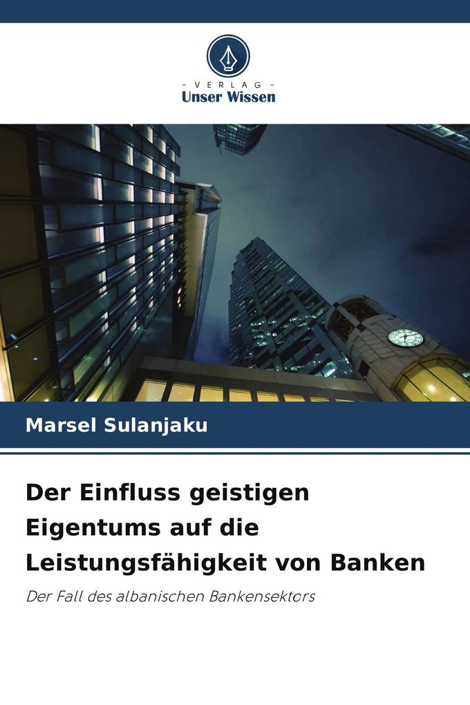 Der Einfluss geistigen Eigentums auf die Leistungsfähigkeit von Banken