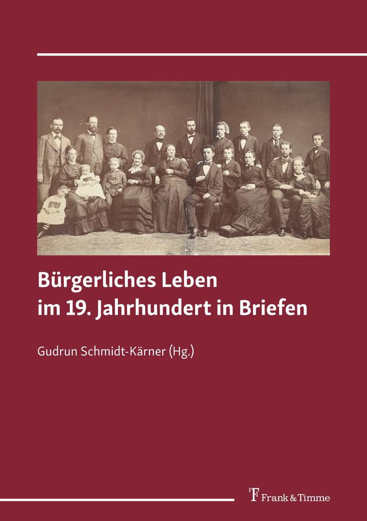 Bürgerliches Leben im 19. Jahrhundert in Briefen