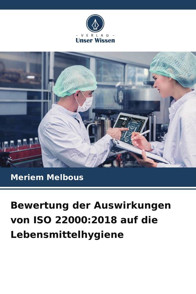 Bewertung der Auswirkungen von ISO 22000:2018 auf die Lebensmittelhygiene