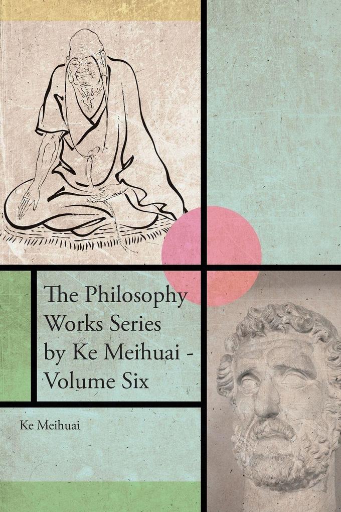 The Philosophy Works Series by Ke Meihuai - Volume Six