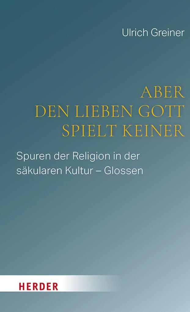 Aber den lieben Gott spielt keiner