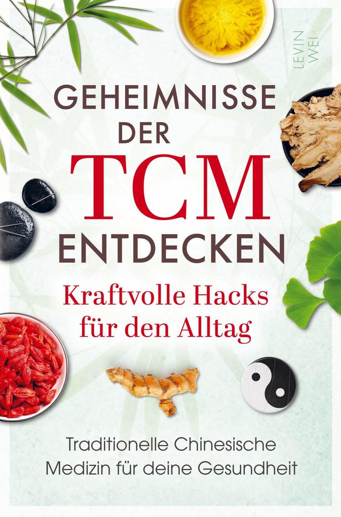 Geheimnisse der TCM entdecken: Kraftvolle Hacks für den Alltag