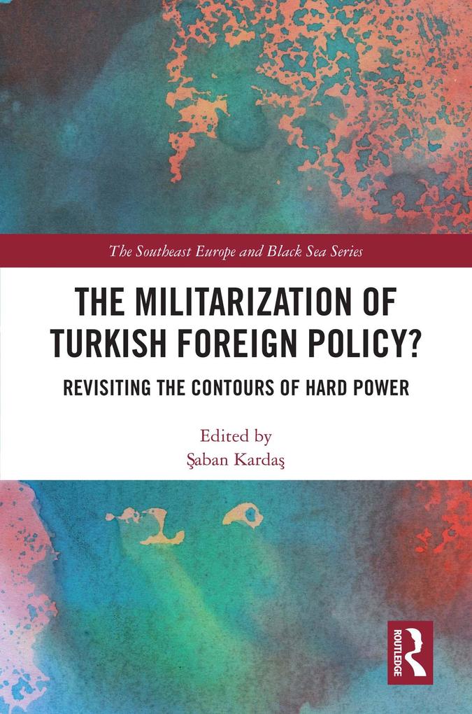 The Militarization of Turkish Foreign Policy?