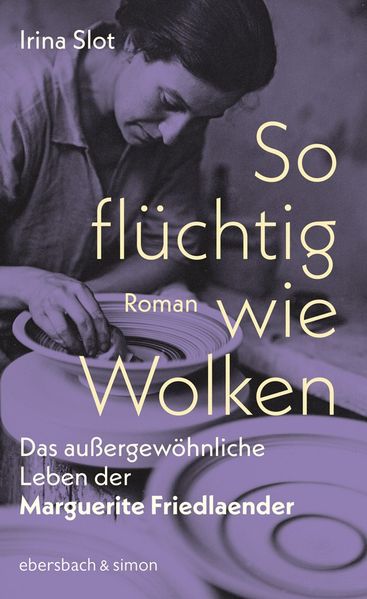 So flüchtig wie Wolken. Das außergewöhnliche Leben der Marguerite Friedlaender