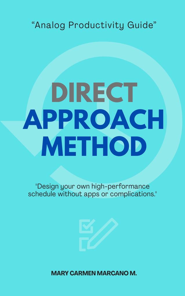 DIRECT APPROACH METHOD. Step-by-step guide to designing your own high-performance planner without visual complications