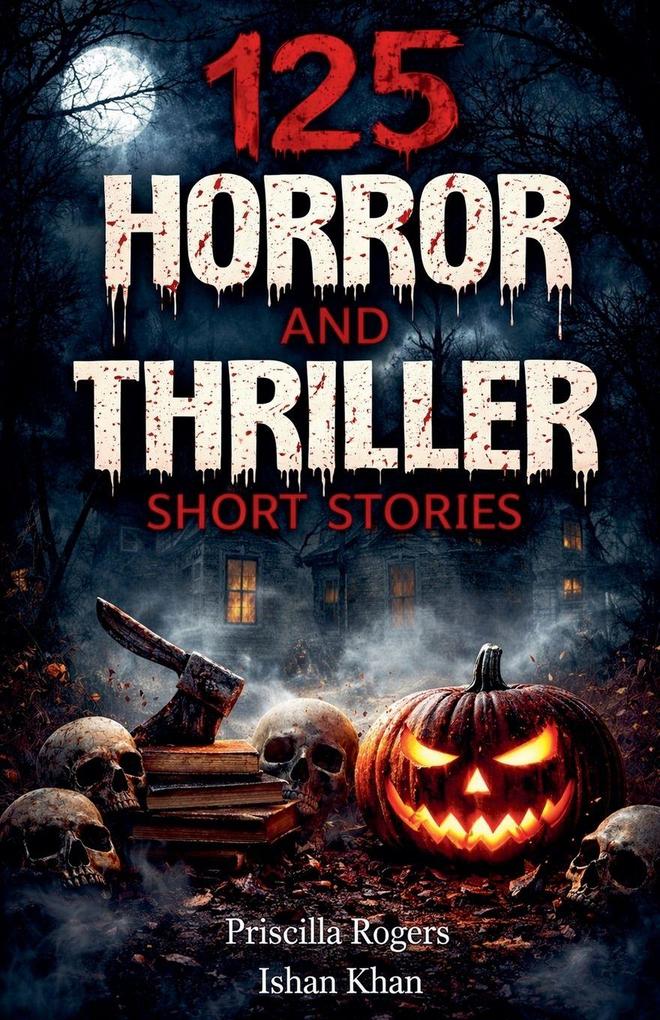 125 Horror and Thriller Short Stories