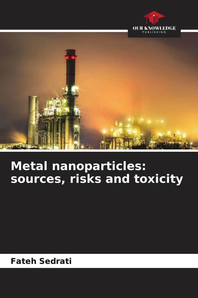 Metal nanoparticles: sources risks and toxicity