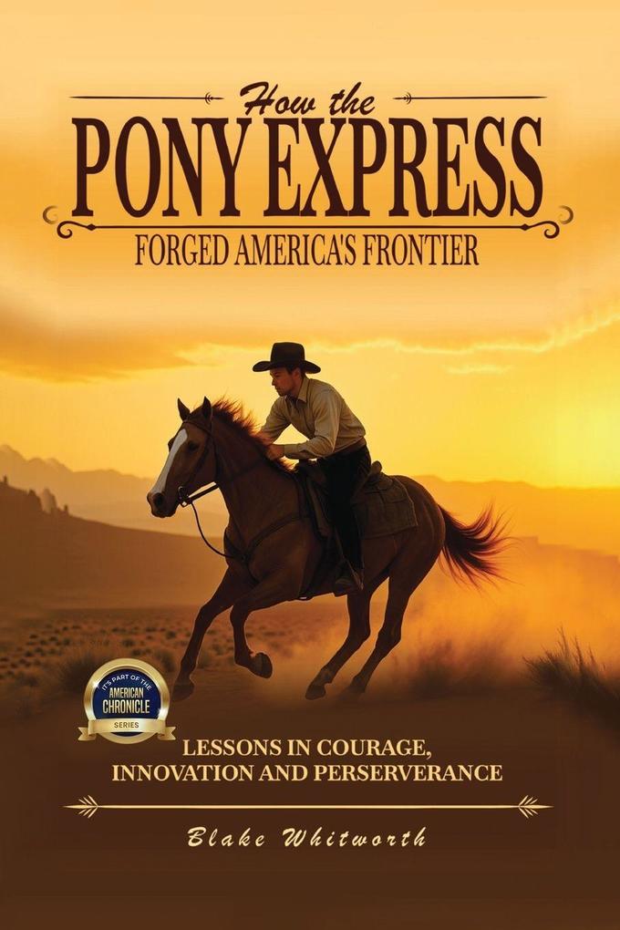 How the Pony Express Forged America's Frontier